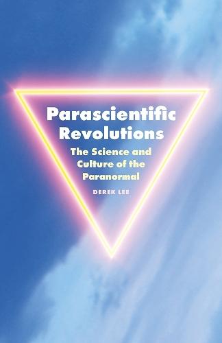 Parascientific Revolutions: The Science and Culture of the Paranormal  by Derek Lee at Abbey's Bookshop, 