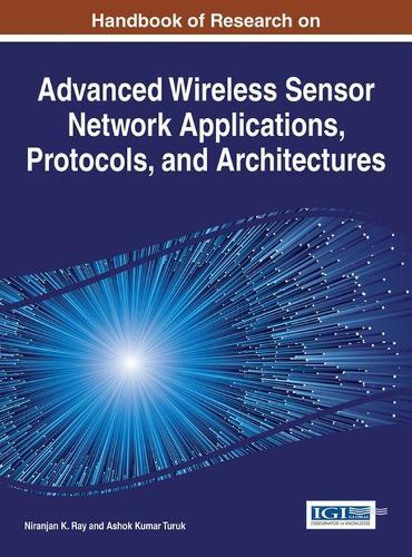 Handbook of Research on Advanced Wireless Sensor Network Applications, Protocols, and Architectures  by Niranjan K. Ray at Abbey's Bookshop, 