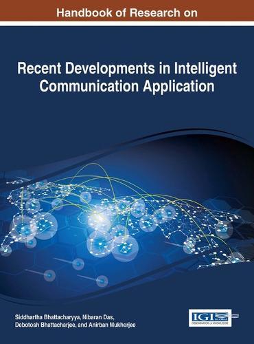 Handbook of Research on Recent Developments in Intelligent Communication Application  by Siddhartha Bhattacharyya at Abbey's Bookshop, 