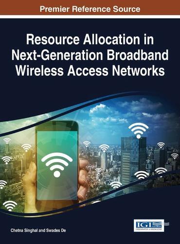 Resource Allocation in Next-Generation Broadband Wireless Access Networks  by Chetna Singhal at Abbey's Bookshop, 