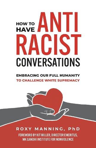 How to Have Antiracist Conversations: Embracing Our Full Humanity to Challenge White Supremacy  by Roxy Manning at Abbey's Bookshop, 