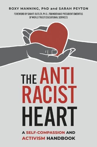 The Antiracist Heart: A Self-Compassion and Activism Handbook  by Roxy Manning at Abbey's Bookshop, 