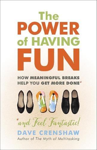 The Power of Having Fun: How Meaningful Breaks Help You Get More Done  by Dave Crenshaw at Abbey's Bookshop, 