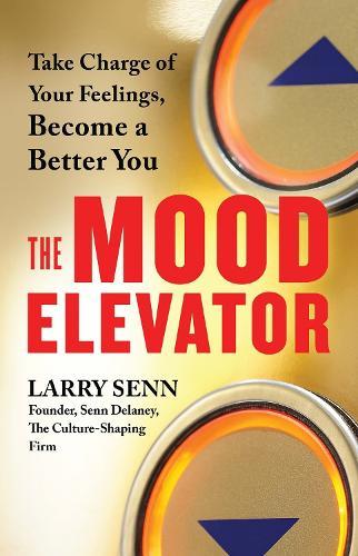 The Mood Elevator: Take Charge of Your Feelings, Become a Better You  by Larry Senn at Abbey's Bookshop, 