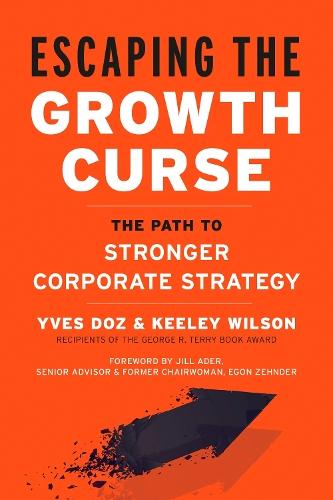 Escaping the Growth Curse: The Path to Stronger Corporate Strategy  by Yves Doz at Abbey's Bookshop, 