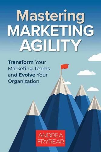 Mastering Marketing Agility  by Andrea Fryrear at Abbey's Bookshop, 