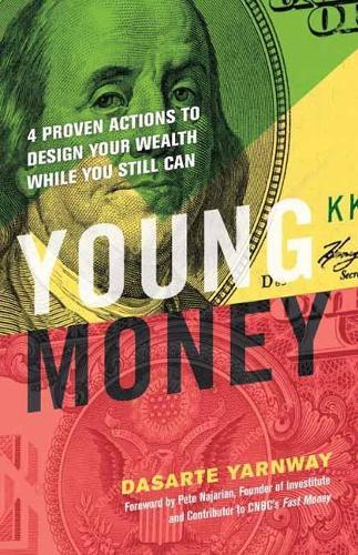 Young Money: 4 Proven Actions to Design Your Wealth While You Still Can  by Dasarte Yarnway at Abbey's Bookshop, 