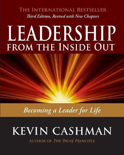 Leadership from the Inside Out: Becoming a Leader for Life  by Kevin Cashman at Abbey's Bookshop, 