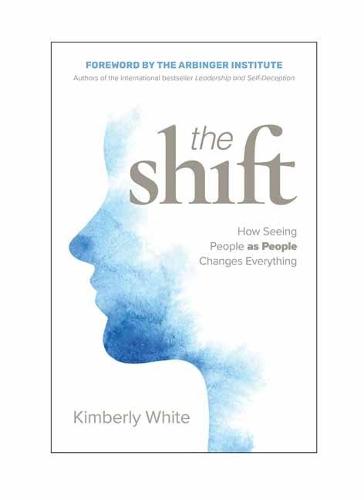 Shift: How Seeing People as People Changes Everything  by Kimberly White at Abbey's Bookshop, 