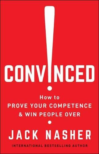 Convinced!: How to Show Competence and Win People Over  by Jack Nasher at Abbey's Bookshop, 