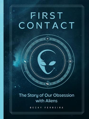 First Contact: A History of Our Obsession with Aliens  by Becky Ferreira at Abbey's Bookshop, 