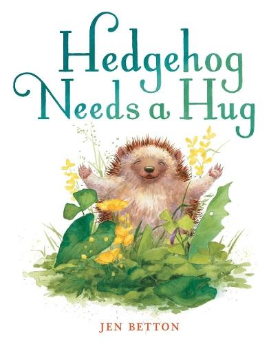 Hedgehog Needs a Hug  by Jen Betton at Abbey's Bookshop, 