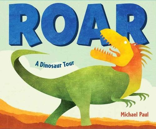 Roar: A Dinosaur Tour  by Paul Michael at Abbey's Bookshop, 