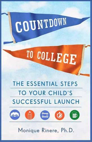 Countdown to College: The Essential Steps to Your Child's Successful Launch  by Monique Rinere at Abbey's Bookshop, 