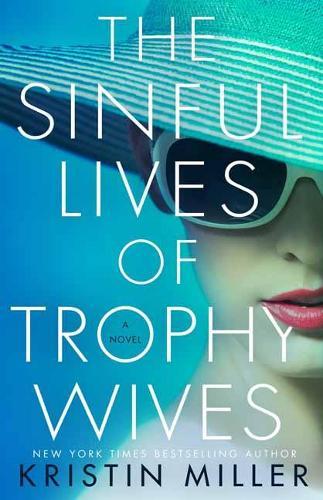 The Sinful Lives of Trophy Wives: A Novel  by Kristin Miller at Abbey's Bookshop, 