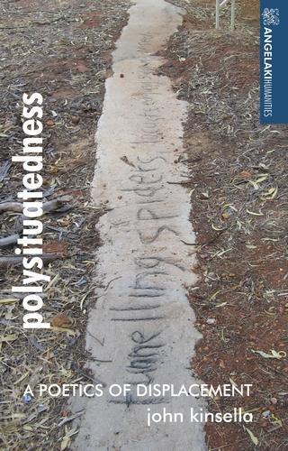 Polysituatedness: A Poetics of Displacement  by John Kinsella at Abbey's Bookshop, 