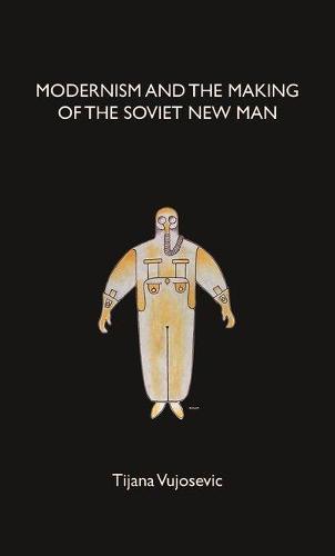 Modernism and the Making of the Soviet New Man  by Tijana Vujosevic at Abbey's Bookshop, 