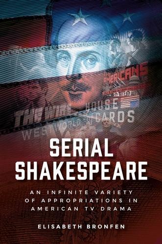 Serial Shakespeare: An Infinite Variety of Appropriations in American Tv Drama  by Elisabeth Bronfen at Abbey's Bookshop, 