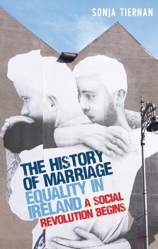 The History of Marriage Equality in Ireland: A Social Revolution Begins  by Sonja Tiernan at Abbey's Bookshop, 
