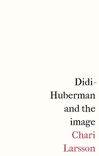 Didi-Huberman and the Image  by Chari Larsson at Abbey's Bookshop, 