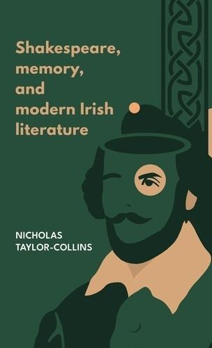 Shakespeare, Memory, and Modern Irish Literature  by Nicholas Taylor-Collins at Abbey's Bookshop, 