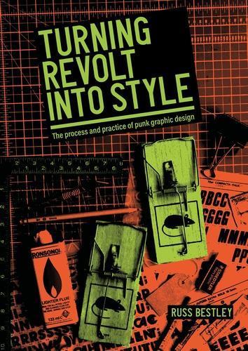 Turning Revolt into Style: The Process and Practice of Punk Graphic Design  by Russ Bestley at Abbey's Bookshop, 