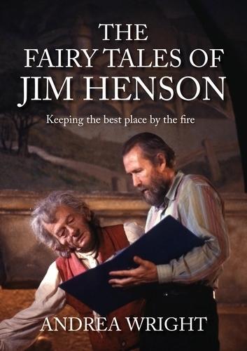 The Fairy Tales of Jim Henson: Keeping the Best Place by the Fire  by Andrea Wright at Abbey's Bookshop, 