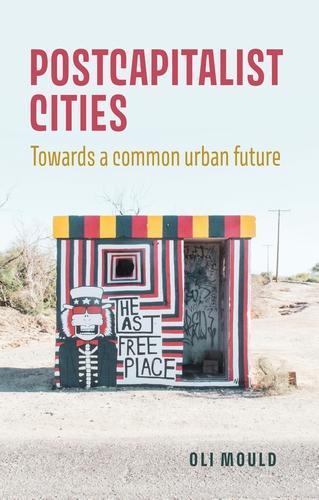 Postcapitalist Cities: Towards a Common Urban Future  by Oli Mould at Abbey's Bookshop, 