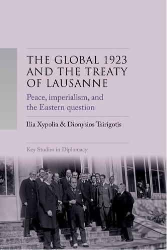 The Global 1923 and the Treaty of Lausanne: Peace, Imperialism, and the Eastern Question  by Ilia Xypolia at Abbey's Bookshop, 