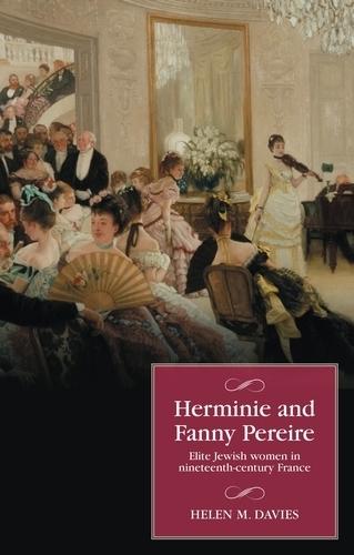 Herminie and Fanny Pereire: Elite Jewish Women in Nineteenth-Century France  by Helen M. Davies at Abbey's Bookshop, 