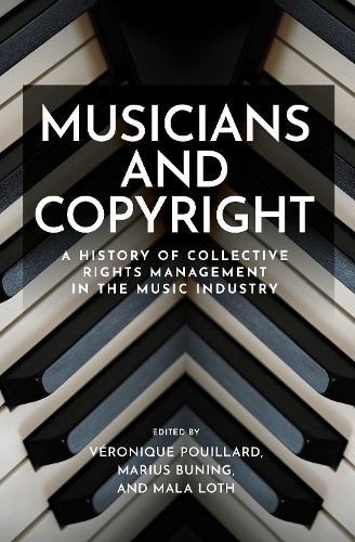 Musicians and copyright: A history of collective rights management in the music industry