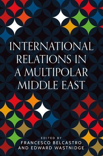 International Relations in a Multipolar Middle East  by Francesco Belcastro at Abbey's Bookshop, 