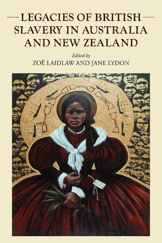 Legacies of British slavery in Australia and New Zealand  by Zoë Laidlaw at Abbey's Bookshop, 