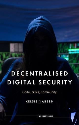 Decentralised digital security: Code, crisis, community