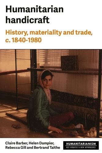 Humanitarian Handicraft: History, Materiality and Trade, c. 1840–1980  by Rebecca Gill at Abbey's Bookshop, 