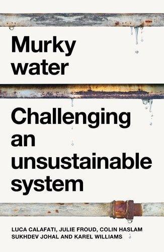 Murky Water: Challenging an Unsustainable System  by Luca Calafati at Abbey's Bookshop, 