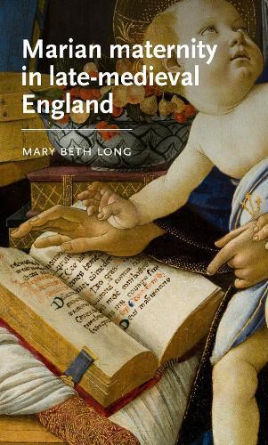 Marian Maternity in Late-Medieval England  by Mary Beth Long at Abbey's Bookshop, 