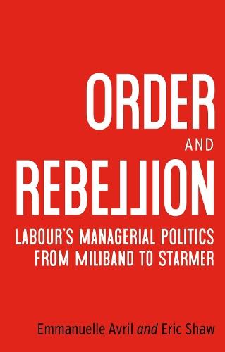 Order and rebellion: Labour’s managerial politics from Miliband to Starmer  by Emmanuelle Avril at Abbey's Bookshop, 