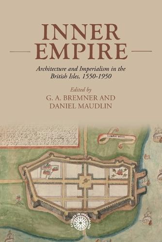 Inner empire: Architecture and Imperialism in the British Isles, 1550-1950