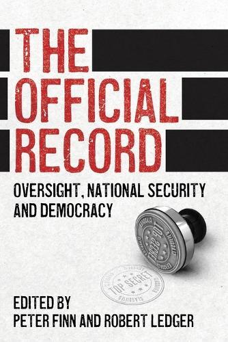The Official Record: Oversight, national security and democracy  by Peter Finn at Abbey's Bookshop, 