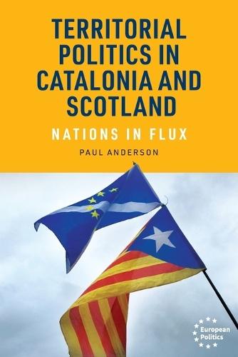 Territorial politics in Catalonia and Scotland: Nations in flux  by Paul Anderson at Abbey's Bookshop, 
