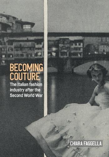 Becoming couture: The Italian fashion industry after the Second World War