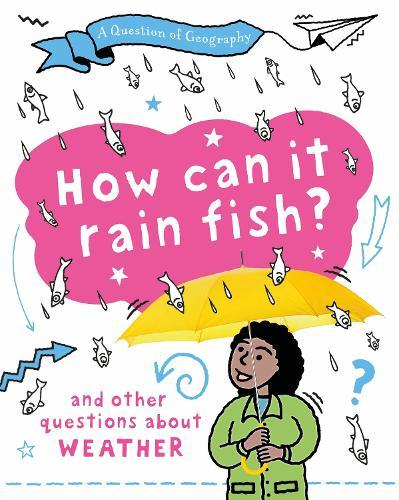 A Question of Geography: How Can it Rain Fish?: and other questions about weather  by Clive Gifford at Abbey's Bookshop, 
