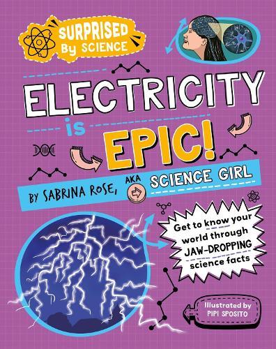Surprised by Science: Electricity is Epic!  by Sabrina Rose Science Girl at Abbey's Bookshop, 