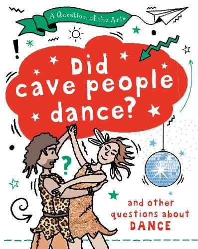 A Question of the Arts: Did Cave People Dance? (and other questions about dance)  by Mary Auld at Abbey's Bookshop, 