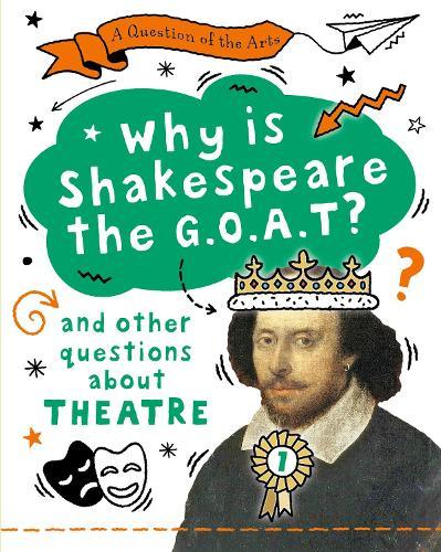 A Question of the Arts: Why is Shakespeare the G.O.A.T? (and other questions about theatre)  by Mary Auld at Abbey's Bookshop, 