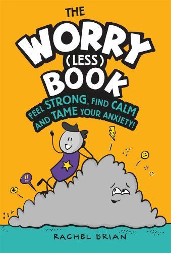 The Worry (Less) Book: Feel Strong, Find Calm and Tame Your Anxiety  by Rachel Brian at Abbey's Bookshop, 
