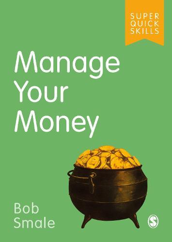 Manage Your Money  by Bob Smale (Freelance writer, trainer and mentor with long standing interests in personal development and employee relations) at Abbey's Bookshop, 
