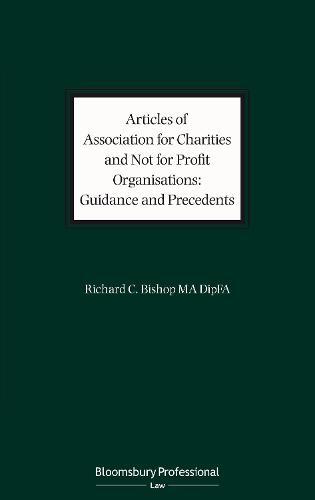 Articles of Association for Charities and Not for Profit Organisations: Guidance and Precedents  by Mr Richard C. Bishop (Director of Premier Practice) at Abbey's Bookshop, 