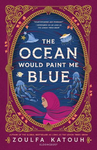 The Ocean Would Paint Me Blue: From the author of global sensation AS LONG AS THE LEMON TREES GROW  by Zoulfa Katouh at Abbey's Bookshop, 